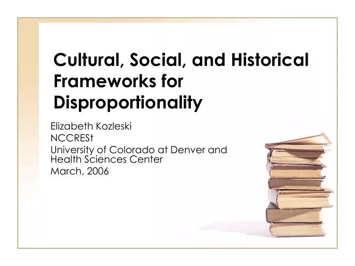 cultural social and historical frameworks for disproportionality