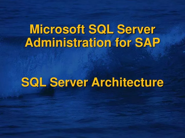 microsoft sql server administration for sap sql server architecture