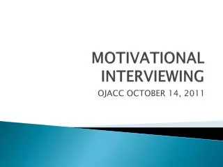 MOTIVATIONAL INTERVIEWING