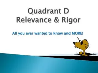 Quadrant D Relevance &amp; Rigor