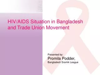 Presented by: Promila Podder, Bangladesh Sramik League