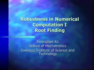 Robustness in Numerical Computation I Root Finding