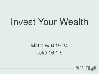 Invest Your Wealth