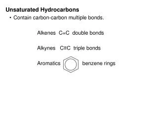 Unsaturated Hydrocarbons Contain carbon-carbon multiple bonds. 		Alkenes C=C double bonds