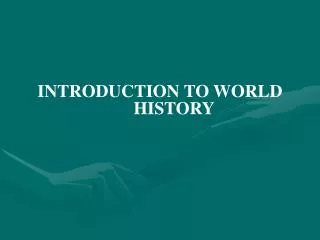 INTRODUCTION TO WORLD HISTORY