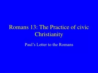 Romans 13: The Practice of civic Christianity