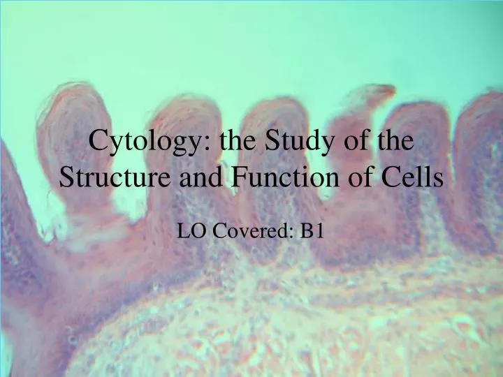 cytology the study of the structure and function of cells