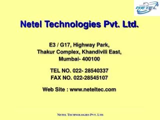 Netel Technologies Pvt. Ltd. E3 / G17, Highway Park, Thakur Complex, Khandivili East,
