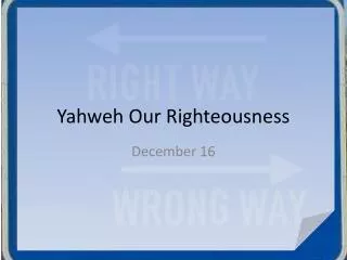 Yahweh Our Righteousness