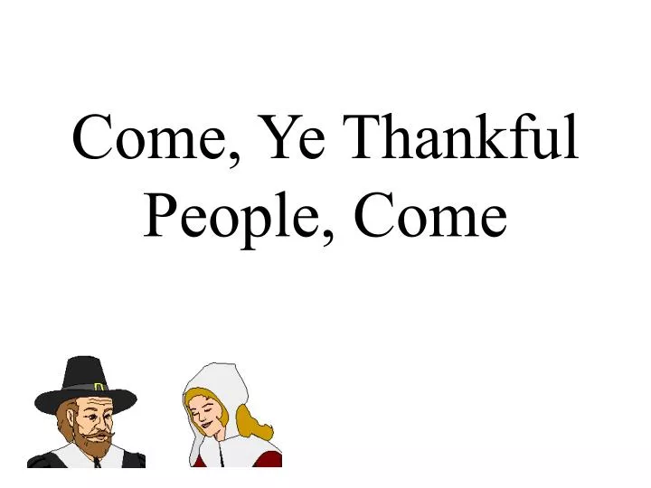 come ye thankful people come