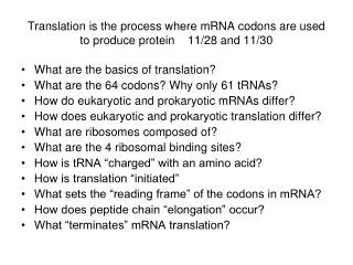 Translation is the process where mRNA codons are used to produce protein 11/28 and 11/30