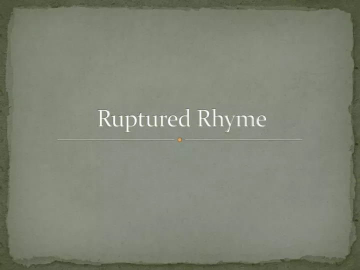 ruptured rhyme