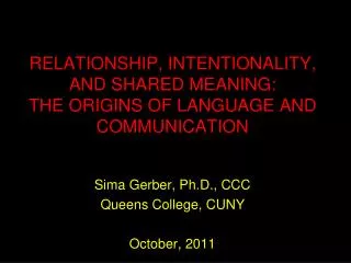 RELATIONSHIP, INTENTIONALITY, AND SHARED MEANING: THE ORIGINS OF LANGUAGE AND COMMUNICATION