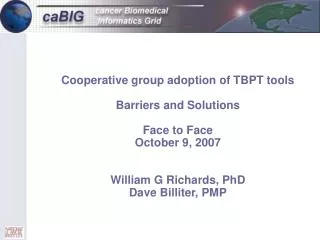 Cooperative group adoption of TBPT tools Barriers and Solutions Face to Face October 9, 2007