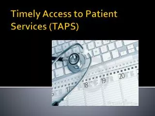Timely Access to Patient Services (TAPS)