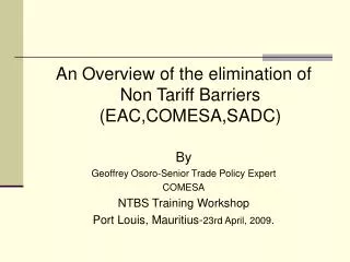 An Overview of the elimination of Non Tariff Barriers (EAC,COMESA,SADC) By