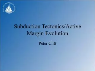 Subduction Tectonics/Active Margin Evolution