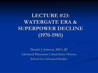LECTURE #23: WATERGATE ERA &amp; SUPERPOWER DECLINE (1970-1981)