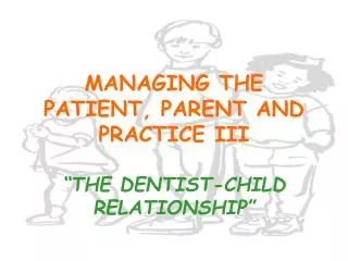 MANAGING THE PATIENT, PARENT AND PRACTICE III