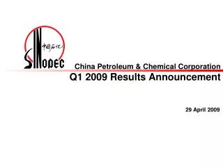 China Petroleum &amp; Chemical Corporation Q1 2009 Results Announcement