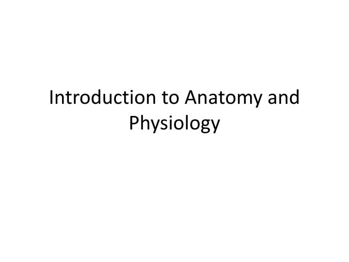 PPT - Introduction to Anatomy and Physiology PowerPoint Presentation ...