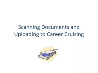 Scanning Documents and Uploading to Career Cruising