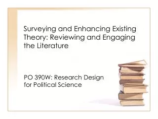 Surveying and Enhancing Existing Theory: Reviewing and Engaging the Literature