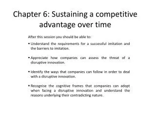 Chapter 6: Sustaining a competitive advantage over time