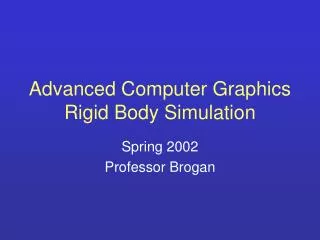 Advanced Computer Graphics Rigid Body Simulation