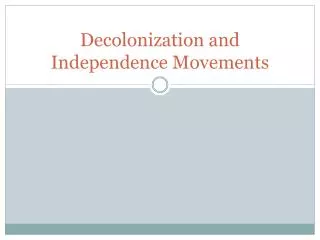 Decolonization and Independence Movements