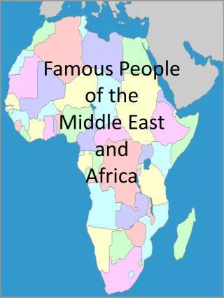 Famous People of the Middle East and Africa
