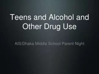 Teens and Alcohol and Other Drug Use