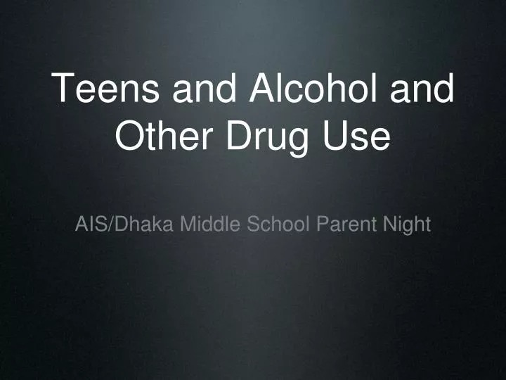 teens and alcohol and other drug use