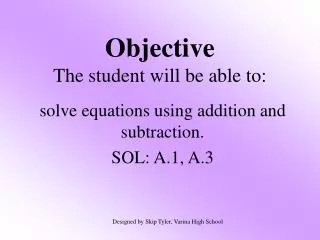 Objective The student will be able to: