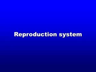 Reproduction system