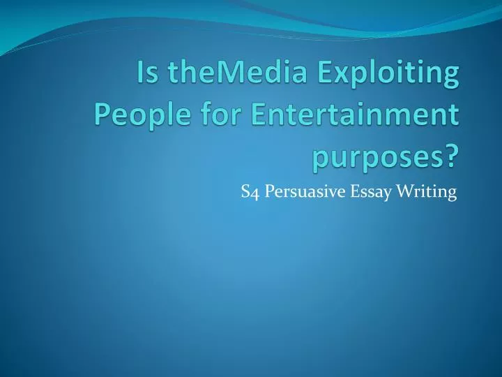 is themedia exploiting people for entertainment purposes