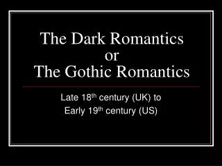 The Dark Romantics or The Gothic Romantics