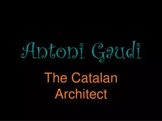 Antoni Gaudi