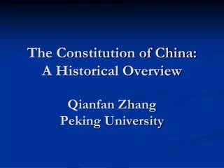 The Constitution of China: A Historical Overview Qianfan Zhang Peking University