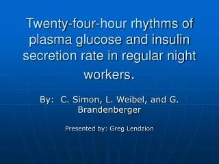 Twenty-four-hour rhythms of plasma glucose and insulin secretion rate in regular night workers .