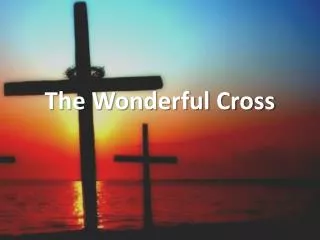 the wonderful cross
