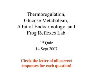 Thermoregulation, Glucose Metabolism, A bit of Endocrinology, and Frog Reflexes Lab