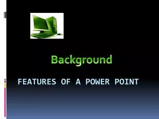 Features of a power point