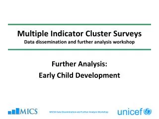 Multiple Indicator Cluster Surveys Data dissemination and further analysis workshop