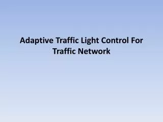 Adaptive Traffic Light Control For Traffic Network