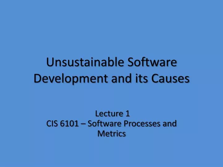 unsustainable software development and its causes