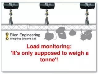 Load monitoring: 'It's only supposed to weigh a tonne !'