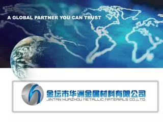 A GLOBAL PARTNER YOU CAN TRUST