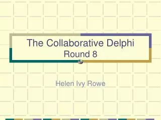 The Collaborative Delphi Round 8