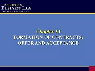 Chapter 13 FORMATION OF CONTRACTS: OFFER AND ACCEPTANCE